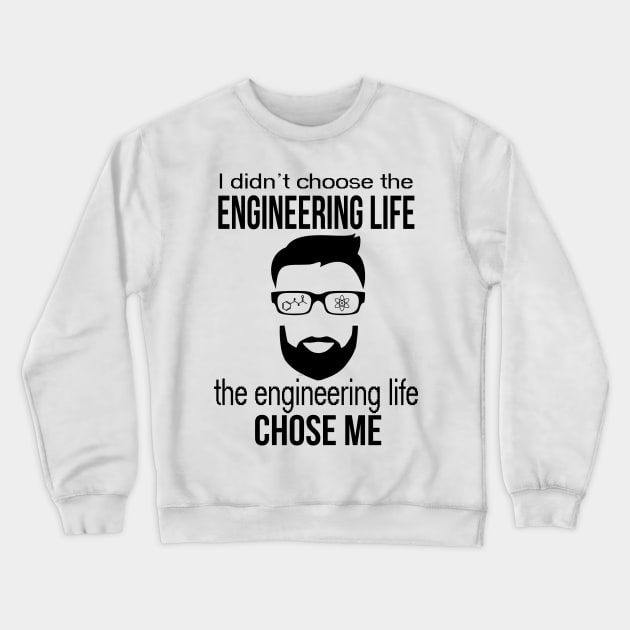 engineering life chose me Crewneck Sweatshirt by astaisaseller